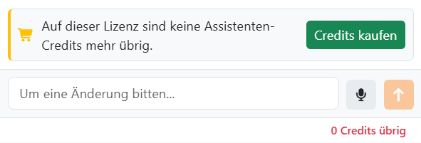 Der untere Teil des Assistentenpanels ohne Credits: die
Meldung Auf dieser Lizenz sind keine Assistenten-Credits mehr übrig mit der Schaltfläche Credits kaufen, darunter das
Eingabefeld mit ausgegrautem Senden und 0 Credits übrig in Rot.