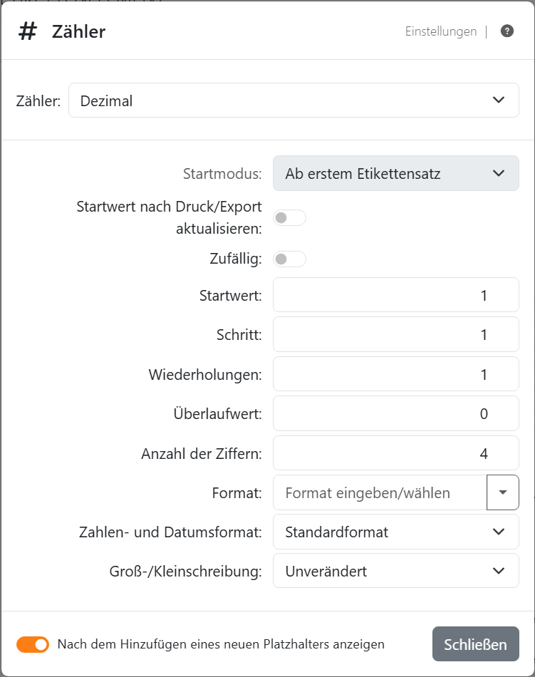 Die Einstellungen eines Zählers Dezimal: Zähler Dezimal,
Startmodus ausgegraut auf Ab erstem Etikettensatz, Startwert nach Druck/Export aktualisieren aus, Zufällig aus,
Startwert 1, Schritt 1, Wiederholungen 1, Überlaufwert 0, Anzahl der Ziffern 4, Format, Zahlen- und Datumsformat
Standardformat und Groß-/Kleinschreibung Unverändert.