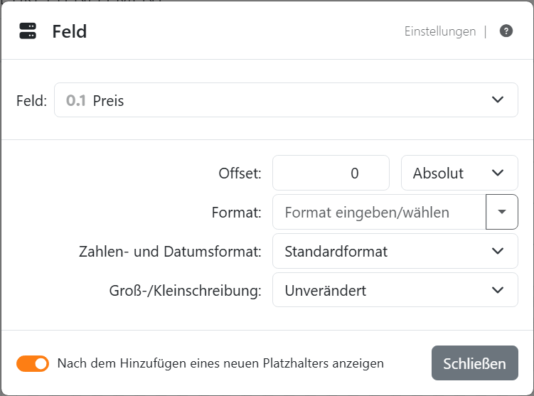 Die Einstellungen eines Feldes Preis: Feld Preis, Offset
0 Absolut, ein leeres Format, Zahlen- und Datumsformat Standardformat und Groß-/Kleinschreibung Unverändert.