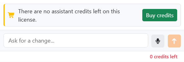 The bottom of the assistant's panel with no credits
left: the notice There are no assistant credits left on this license, with the Buy credits button, above the box
with Send greyed out, and 0 credits left in red.