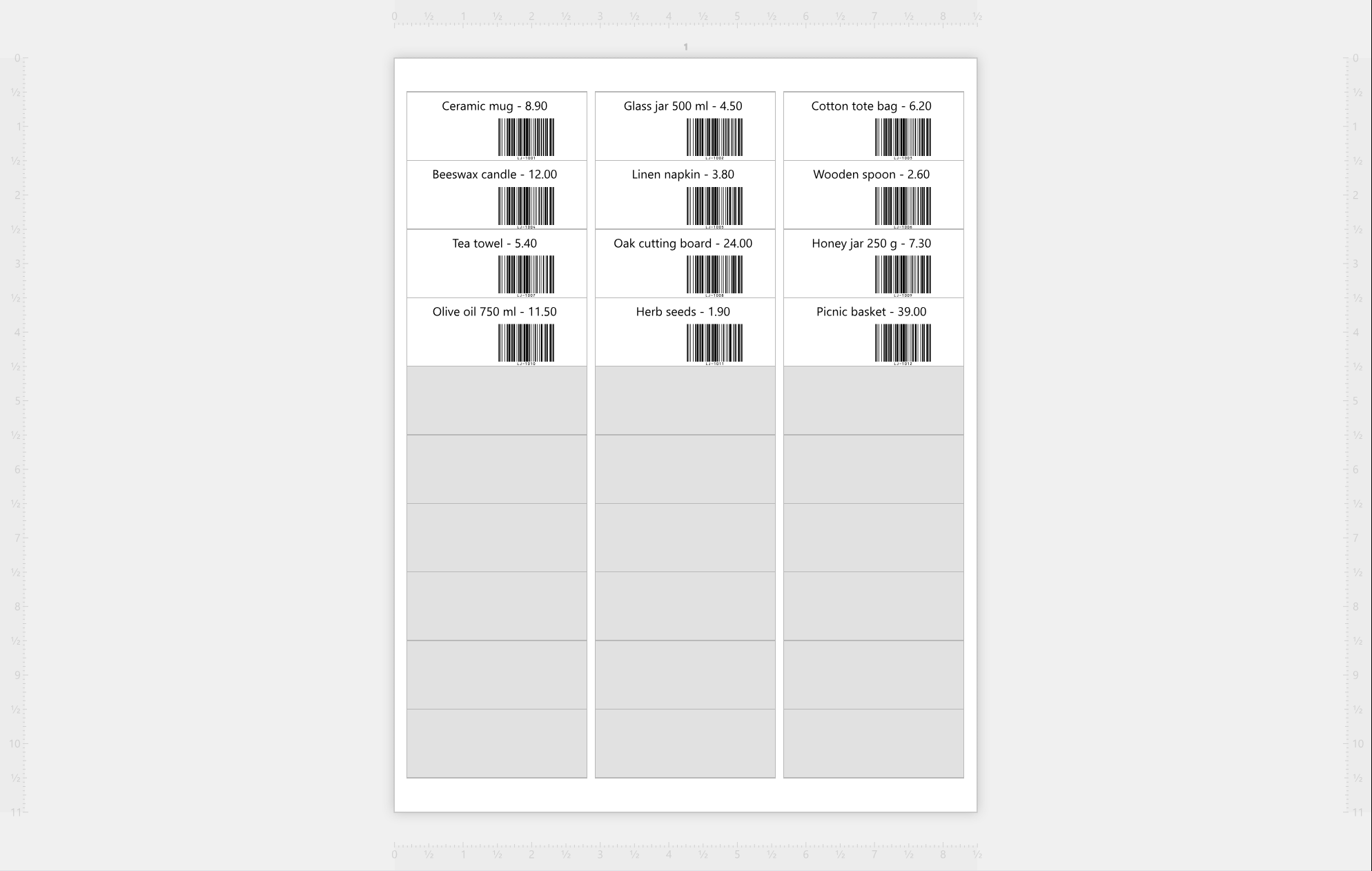 The work area showing a sheet of Avery 5160 with
twelve labels, each with its own product and price - Ceramic mug - 8.90, Glass jar 500 ml - 4.50 and so on - and a
barcode of its own code; the rest of the sheet is gray.