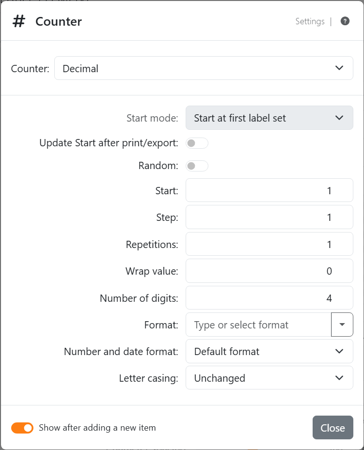 The Counter settings for a Decimal counter: Counter
Decimal, Start mode dimmed on Start at first label set, Update Start after print/export off, Random off, Start 1, Step 1, Repetitions 1, Wrap value 0, Number of
digits 4, Format, Number and date format Default format and Letter casing Unchanged.