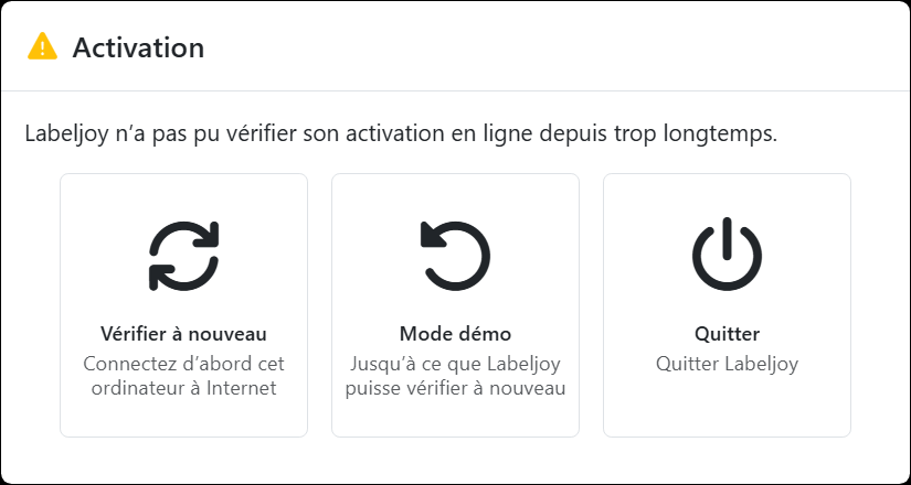 La boîte de dialogue Activation : Labeljoy n'a pas pu
vérifier son activation en ligne depuis trop longtemps, avec Vérifier à nouveau, Mode démo et Quitter.