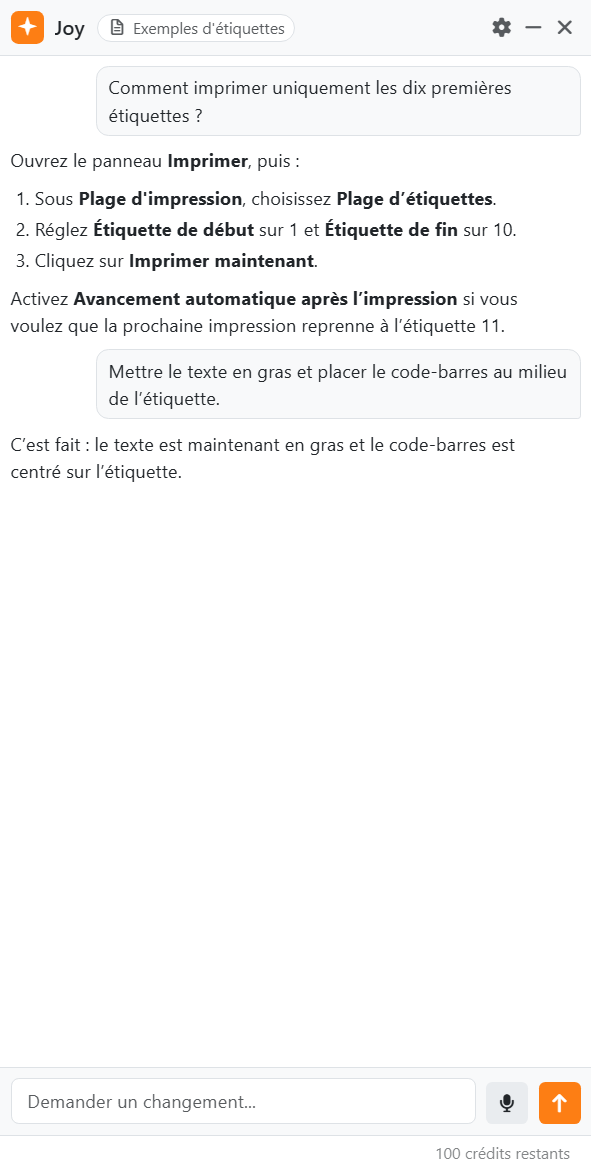 Le panneau de l'assistant : Joy et le nom du document en
haut, avec l'engrenage, Réduire et Masquer ; une question sur l'impression des dix premières étiquettes
seulement et la réponse de Joy, étape par étape ; une demande de modification de l'étiquette, et la réponse de Joy ; la case Demander un changement... avec le
microphone et Envoyer ; et le nombre de crédits restants.