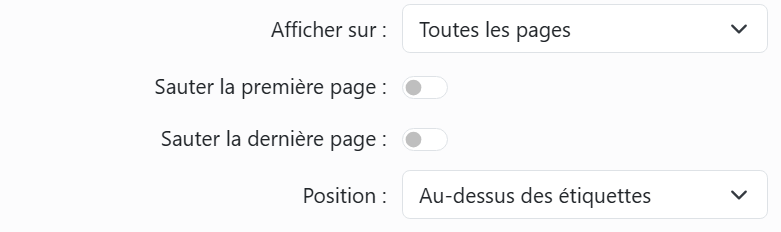 Les options de page d'un élément de page&nbsp;: Afficher sur,
réglé sur Toutes les pages&nbsp;; Sauter la première page et Sauter la dernière page, toutes deux désactivées&nbsp;; et
Position, réglé sur Au-dessus des étiquettes.