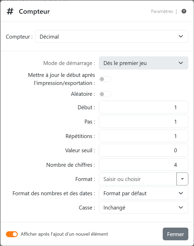 Les paramètres d'un compteur Décimal : Compteur
Décimal, Mode de démarrage grisé sur Dès le premier jeu, Mettre à jour le début après
l'impression/exportation désactivé, Aléatoire désactivé, Début 1, Pas 1, Répétitions 1, Valeur seuil 0, Nombre de
chiffres 4, Format, Format des nombres et des dates sur Format par défaut et Casse sur Inchangé.