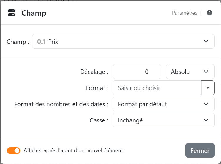 Les paramètres d'un champ Prix : Champ Prix,
Décalage 0 Absolu, un Format vide, Format des nombres et des dates sur Format par défaut et Casse sur Inchangé.