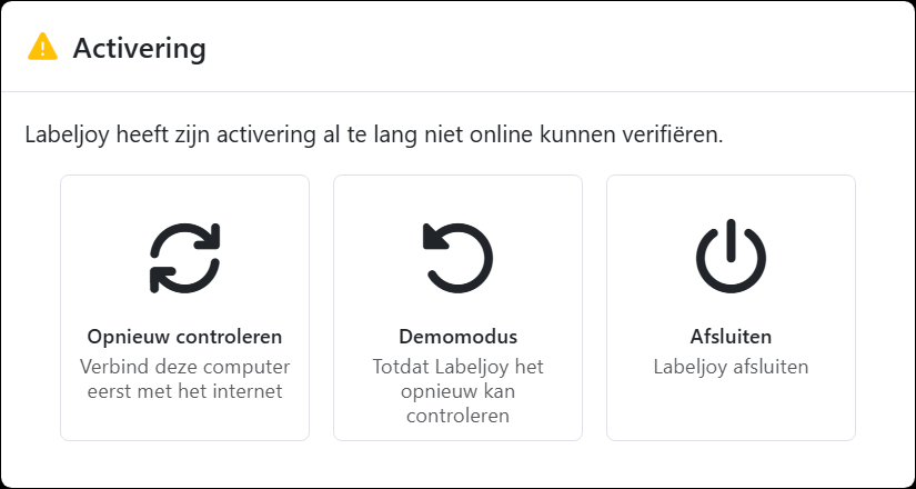Het venster Activering: Labeljoy heeft zijn activering al te
lang niet online kunnen verifiëren, met Opnieuw controleren, Demomodus en Afsluiten.