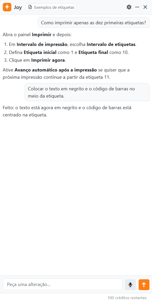 O painel do assistente: Joy e o nome do documento no topo, com a
roda dentada, Recolher e Ocultar; uma pergunta sobre como imprimir só as primeiras dez etiquetas e a resposta de Joy
passo a passo; um pedido para alterar a etiqueta e a resposta de Joy; a caixa Peça uma alteração... com o microfone e Enviar; e o número de créditos restantes.