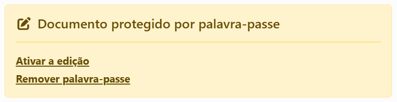 O aviso no topo do painel Documento: Documento
protegido por palavra-passe, com as ligações Ativar a edição e Remover palavra-passe.