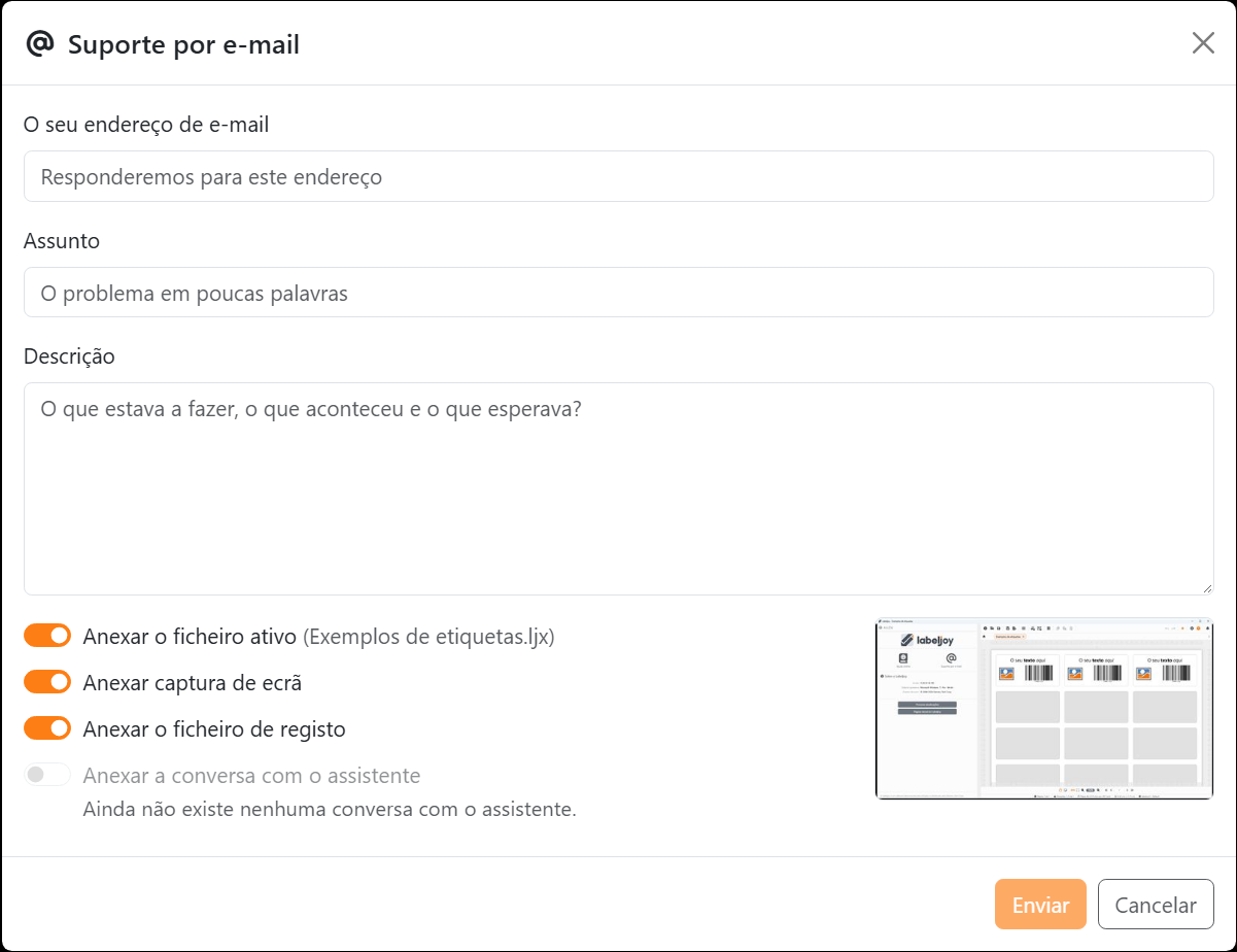 A caixa de diálogo Suporte por e-mail: O seu endereço de e-mail, Assunto e Descrição, os quatro
interruptores Anexar, com Anexar a conversa com o assistente desativado, uma pequena imagem da janela do Labeljoy, e
Enviar e Cancelar.