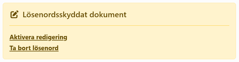 Varningen överst i panelen Dokument:
Lösenordsskyddat dokument, med länkarna Aktivera redigering och Ta bort lösenord.