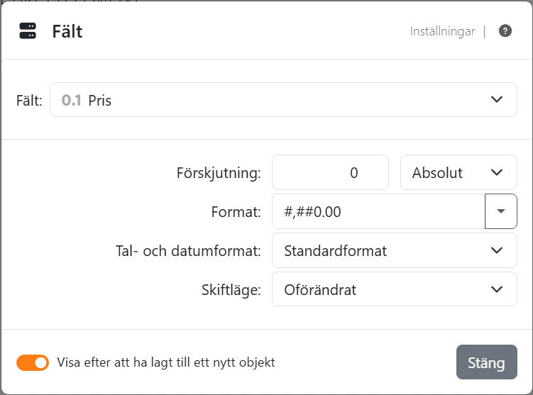Fältinställningarna för platshållaren Pris: Fält Pris,
Förskjutning 0 Absolut, Format #,##0.00, Tal- och datumformat Standardformat och Skiftläge Oförändrat, med
Stäng.