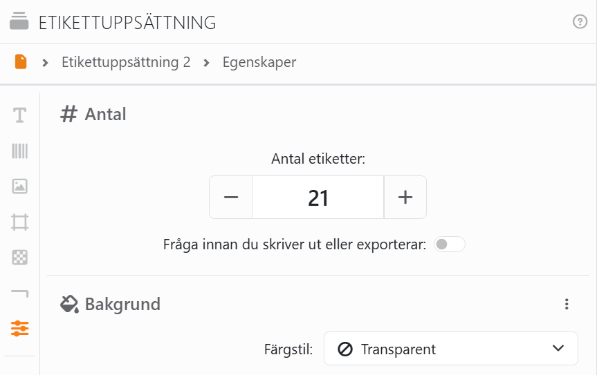 Sektionen Antal i panelen Etikettuppsättning: Antal etiketter
21, och reglaget Fråga innan du skriver ut eller exporterar, avstängt.