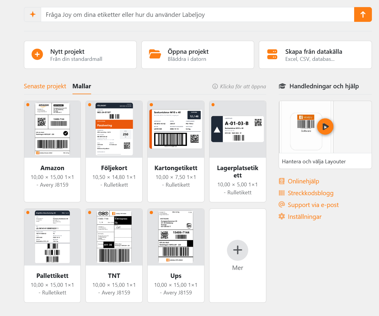 Startskärmen: fältet för att fråga Joy högst upp, korten Nytt
projekt, Öppna projekt och Skapa från datakälla, sedan flikarna Senaste projekt och Mallar med mallgalleriet och Mer,
och Handledningar och hjälp med en självstudievideo, Onlinehjälp, Streckkodsblogg, Support via e-post och
Inställningar.
