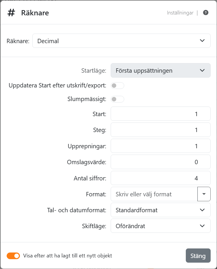Räknarinställningarna för en räknare av typen Decimal:
Räknare Decimal, Startläge nedtonat på Första uppsättningen, Uppdatera Start efter utskrift/export av, Slumpmässigt av,
Start 1, Steg 1, Upprepningar 1, Omslagsvärde 0, Antal siffror 4, Format, Tal- och datumformat Standardformat och
Skiftläge Oförändrat.