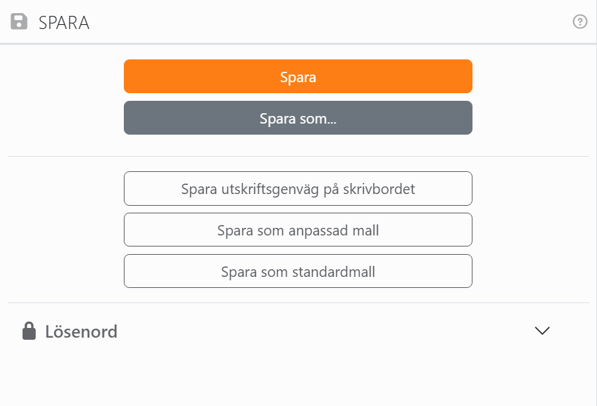Panelen Spara: knapparna Spara och Spara som, sedan Spara
utskriftsgenväg på skrivbordet, Spara som anpassad mall och Spara som standardmall, och sektionen Lösenord,
stängd.